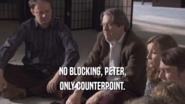 NO BLOCKING, PETER,
 ONLY COUNTERPOINT.
 