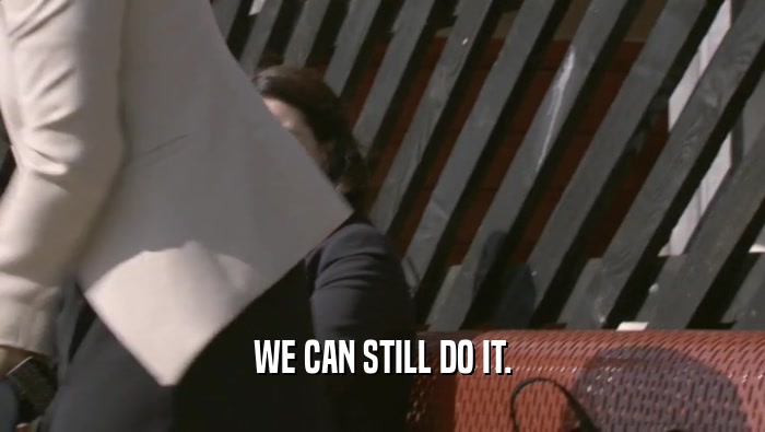 WE CAN STILL DO IT.  