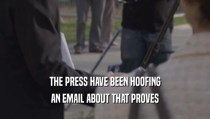 THE PRESS HAVE BEEN HOOFING AN EMAIL ABOUT THAT PROVES 