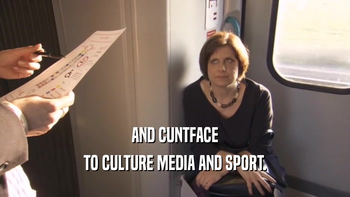 AND CUNTFACE
 TO CULTURE MEDIA AND SPORT.
 