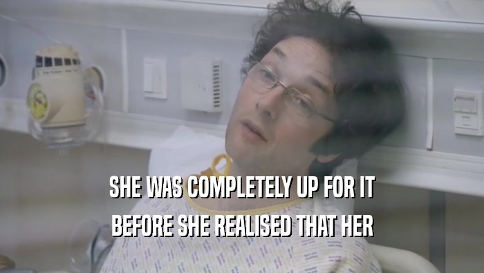 SHE WAS COMPLETELY UP FOR IT BEFORE SHE REALISED THAT HER 