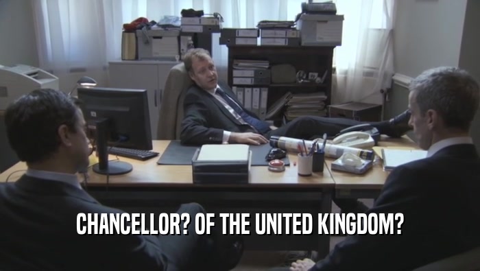 CHANCELLOR? OF THE UNITED KINGDOM?  