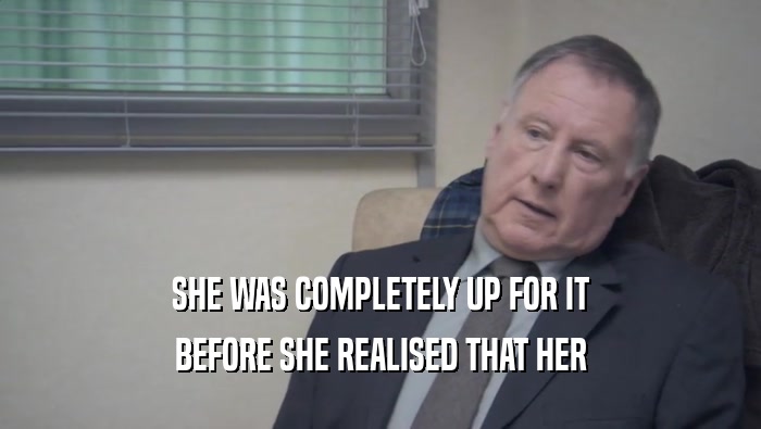 SHE WAS COMPLETELY UP FOR IT BEFORE SHE REALISED THAT HER 