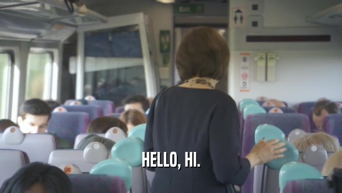 HELLO, HI.  