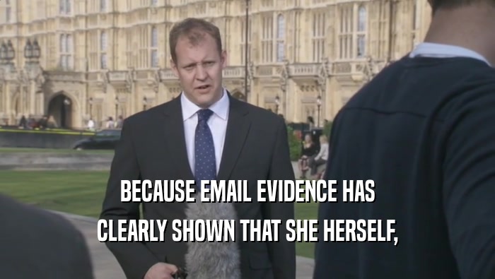 BECAUSE EMAIL EVIDENCE HAS
 CLEARLY SHOWN THAT SHE HERSELF,
 