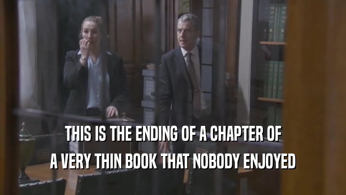 THIS IS THE ENDING OF A CHAPTER OF A VERY THIN BOOK THAT NOBODY ENJOYED A VERY THIN BOOK THAT NOBODY ENJOYED