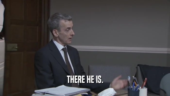 THERE HE IS.  