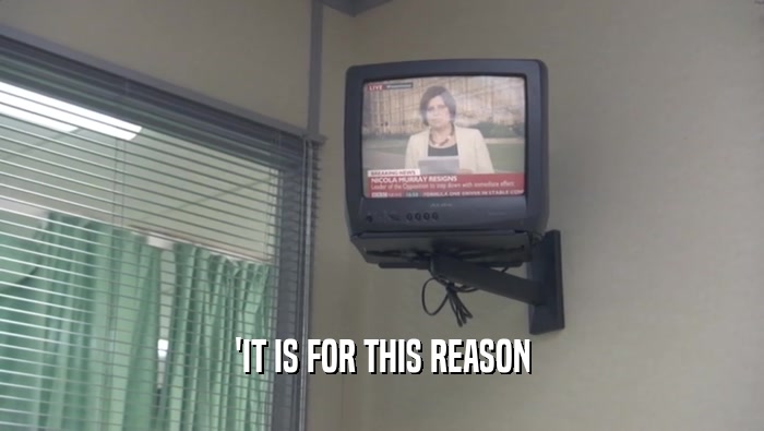 'IT IS FOR THIS REASON  