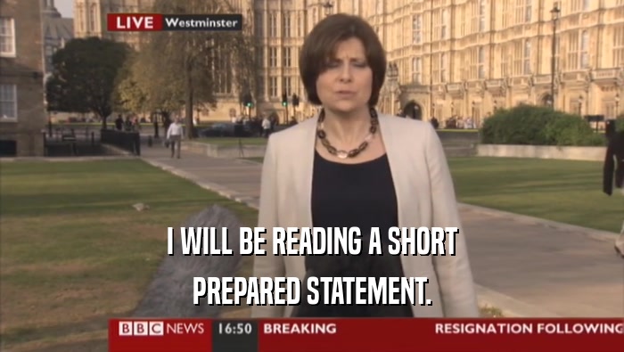 I WILL BE READING A SHORT PREPARED STATEMENT. 