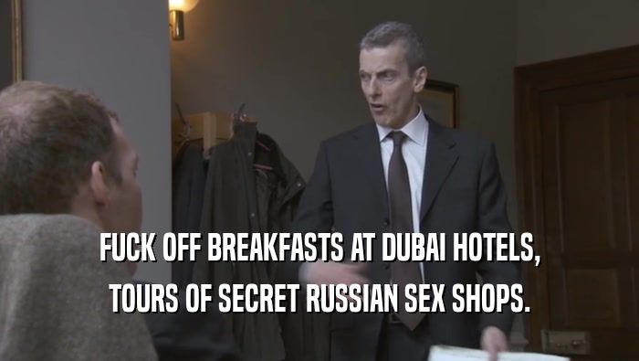 FUCK OFF BREAKFASTS AT DUBAI HOTELS,
 TOURS OF SECRET RUSSIAN SEX SHOPS.
 