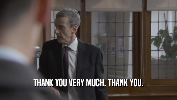 THANK YOU VERY MUCH. THANK YOU.  