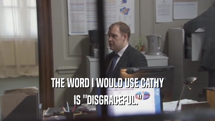 THE WORD I WOULD USE CATHY IS 