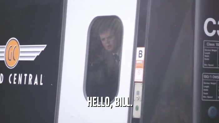HELLO, BILL.
  