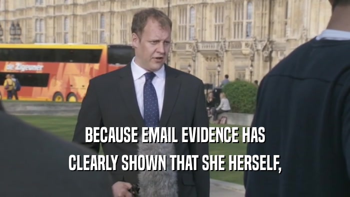 BECAUSE EMAIL EVIDENCE HAS CLEARLY SHOWN THAT SHE HERSELF, 