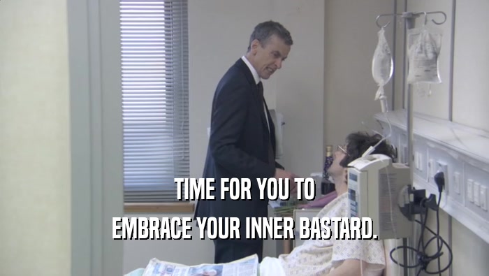 TIME FOR YOU TO EMBRACE YOUR INNER BASTARD. 