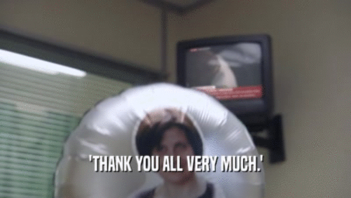 'THANK YOU ALL VERY MUCH.'  