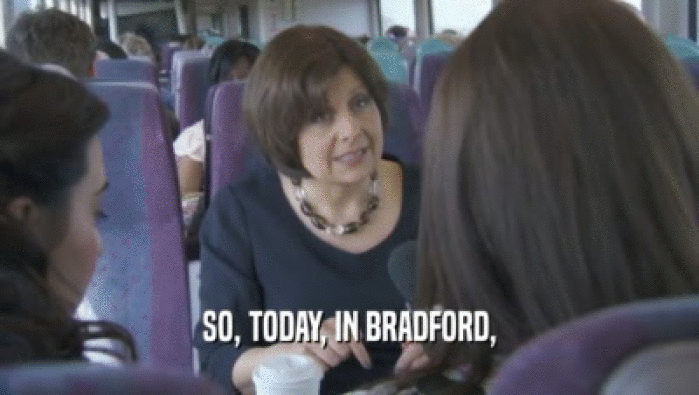 SO, TODAY, IN BRADFORD,  