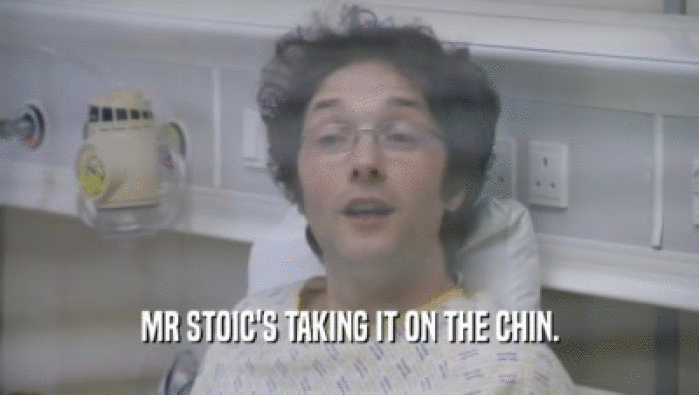 MR STOIC'S TAKING IT ON THE CHIN.  