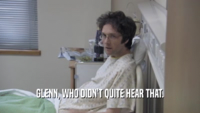 GLENN, WHO DIDN'T QUITE HEAR THAT.  