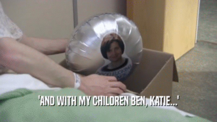 'AND WITH MY CHILDREN BEN, KATIE...'  