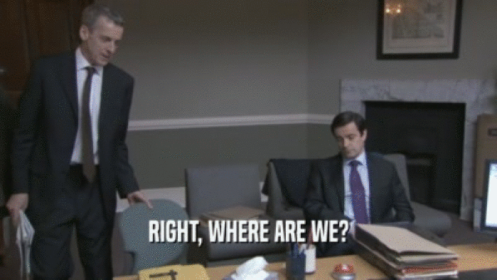 RIGHT, WHERE ARE WE?  