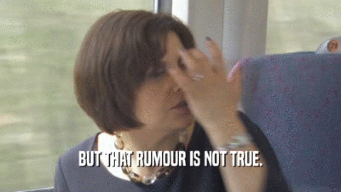 BUT THAT RUMOUR IS NOT TRUE.  