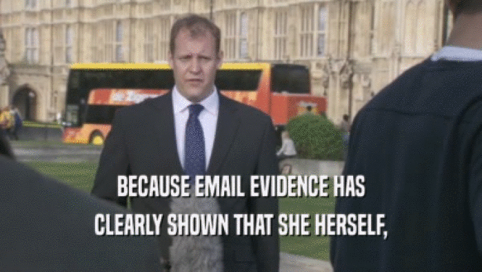 BECAUSE EMAIL EVIDENCE HAS
 CLEARLY SHOWN THAT SHE HERSELF,
 
