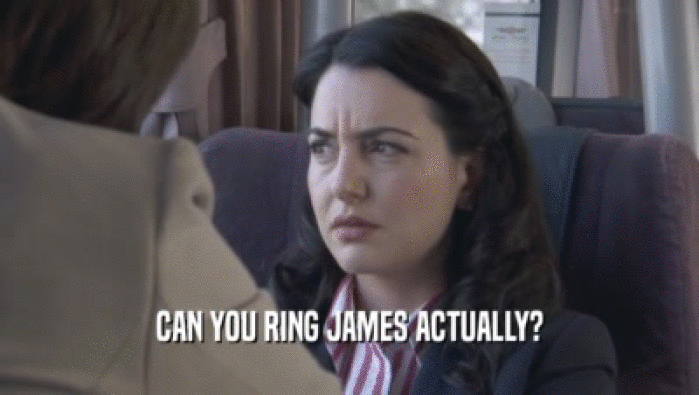 CAN YOU RING JAMES ACTUALLY?  