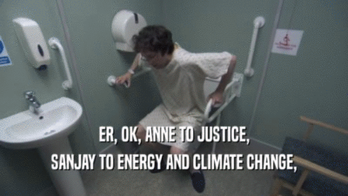 ER, OK, ANNE TO JUSTICE,
 SANJAY TO ENERGY AND CLIMATE CHANGE,
 