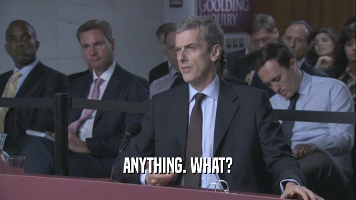 ANYTHING. WHAT?  