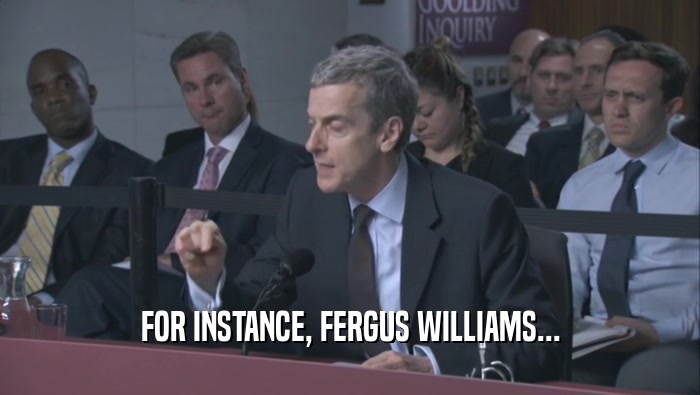 FOR INSTANCE, FERGUS WILLIAMS...  