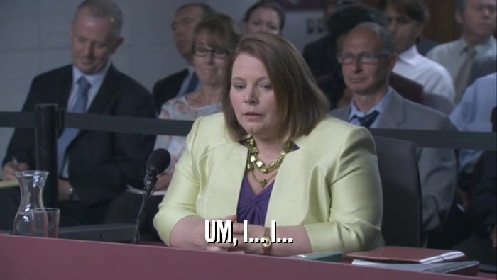 UM, I... I...  