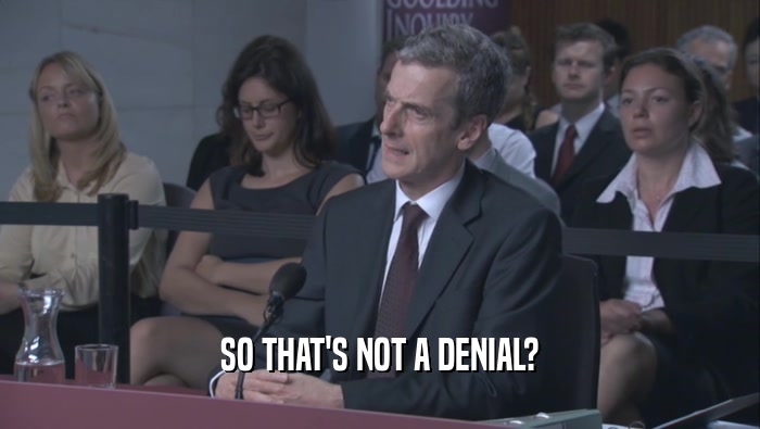 SO THAT'S NOT A DENIAL?  