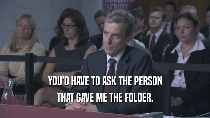 YOU'D HAVE TO ASK THE PERSON THAT GAVE ME THE FOLDER. 