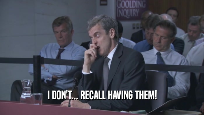I DON'T... RECALL HAVING THEM!  