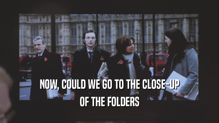 NOW, COULD WE GO TO THE CLOSE-UP OF THE FOLDERS 