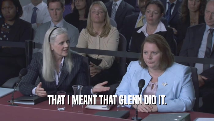 THAT I MEANT THAT GLENN DID IT.  