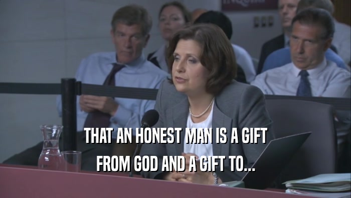 THAT AN HONEST MAN IS A GIFT FROM GOD AND A GIFT TO... 