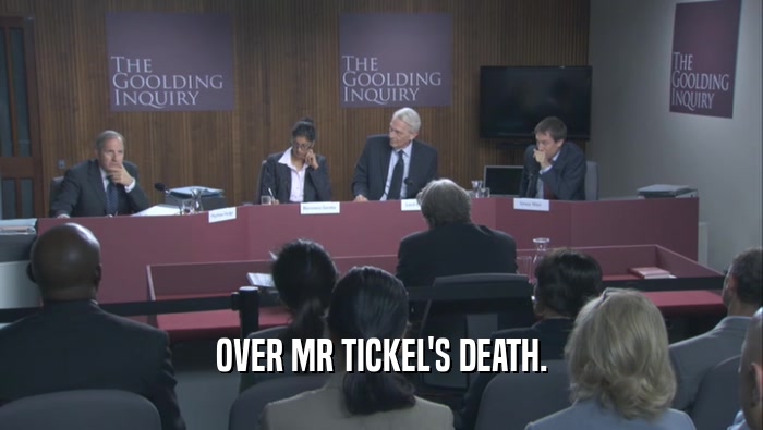 OVER MR TICKEL'S DEATH.  