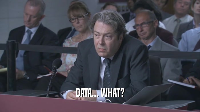 DATA... WHAT?  