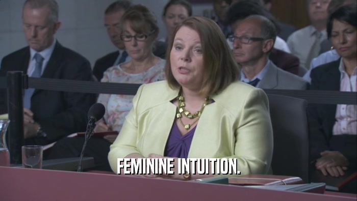 FEMININE INTUITION.  