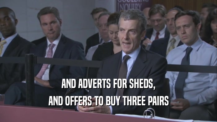 AND ADVERTS FOR SHEDS, AND OFFERS TO BUY THREE PAIRS AND OFFERS TO BUY THREE PAIRS