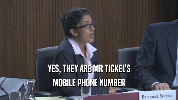 YES, THEY ARE MR TICKEL'S MOBILE PHONE NUMBER 