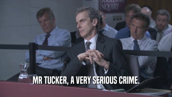 MR TUCKER, A VERY SERIOUS CRIME.  