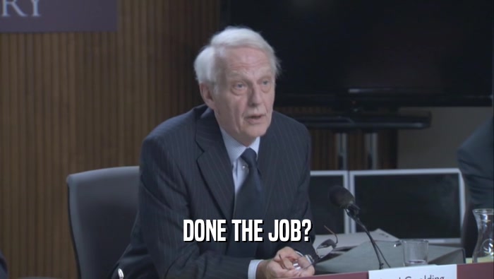 DONE THE JOB?  