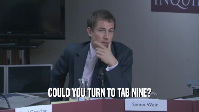 COULD YOU TURN TO TAB NINE?  