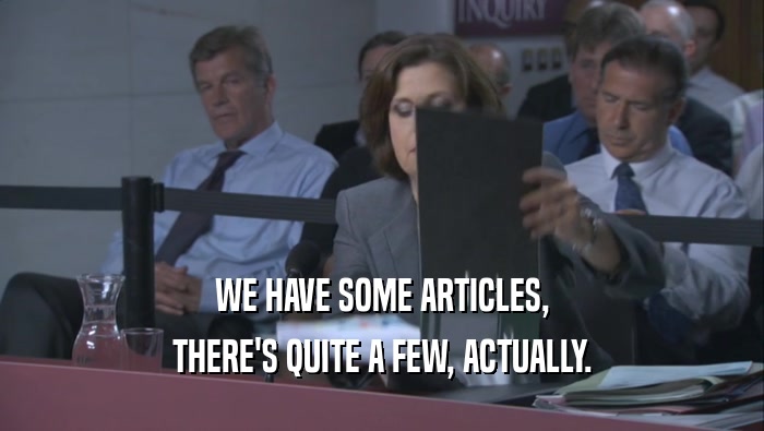 WE HAVE SOME ARTICLES, THERE'S QUITE A FEW, ACTUALLY. 