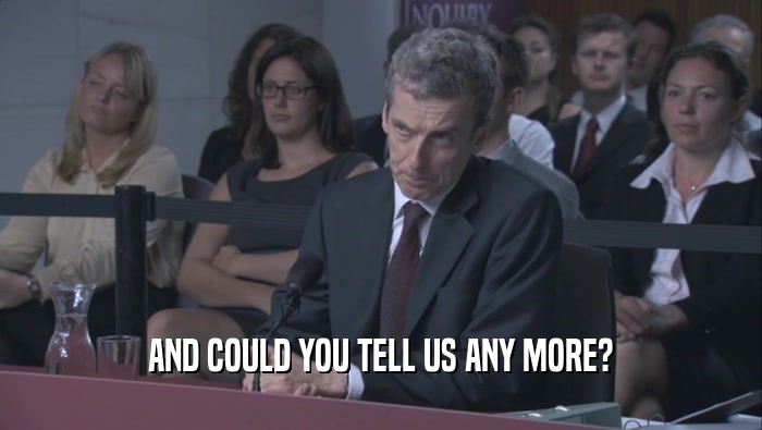 AND COULD YOU TELL US ANY MORE?  