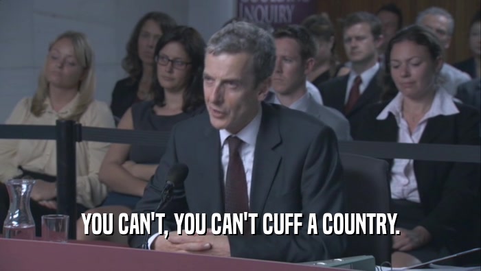 YOU CAN'T, YOU CAN'T CUFF A COUNTRY.  