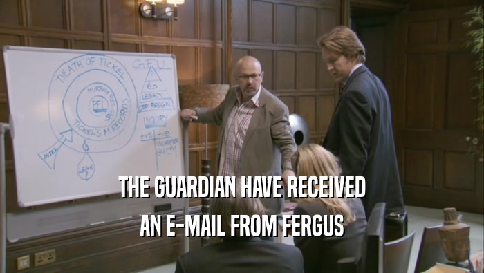 THE GUARDIAN HAVE RECEIVED
 AN E-MAIL FROM FERGUS
 